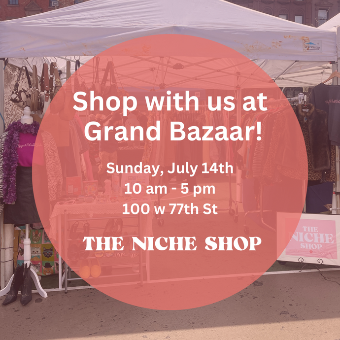Upcoming Event: The Niche Shop @ Grand Bazaar 7.14.24