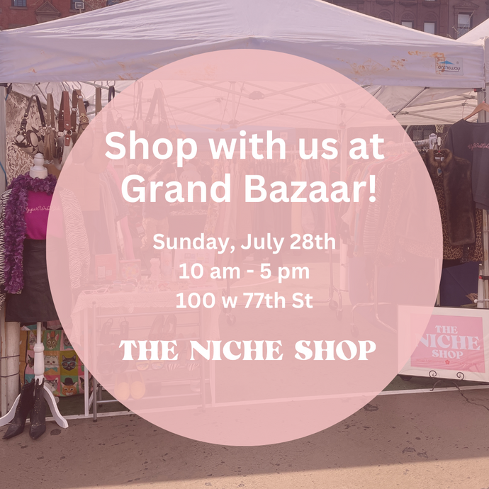 Upcoming Event: The Niche Shop @ Grand Bazaar 7.28.24