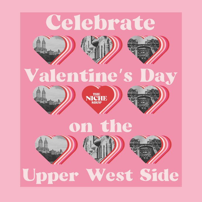 Our Guide to: Galentine’s & Valentine’s Day on the Upper West Side
